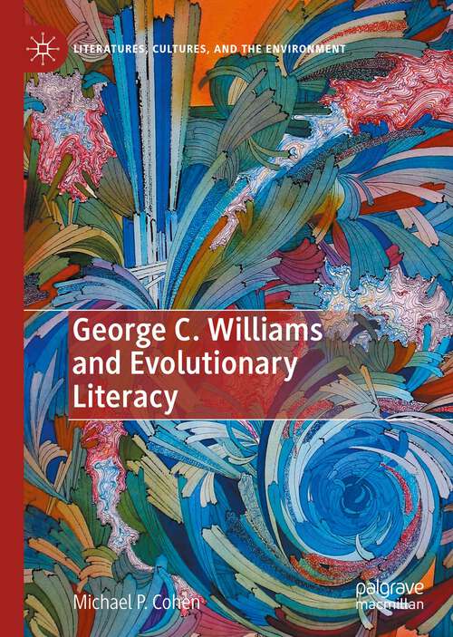 Book cover of George C. Williams and Evolutionary Literacy (1st ed. 2022) (Literatures, Cultures, and the Environment)