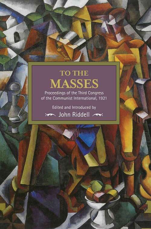 Book cover of To the Masses: Proceedings of the Third Congress of the Communist International, 1921
