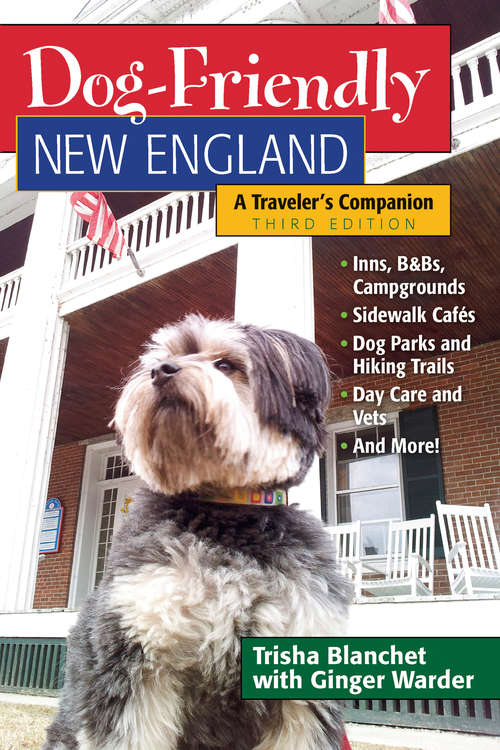 Book cover of Dog-Friendly New England: A Traveler's Companion (Third)  (Dog-Friendly Series)