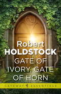 Gate of Ivory, Gate of Horn (Gateway Essentials #475)