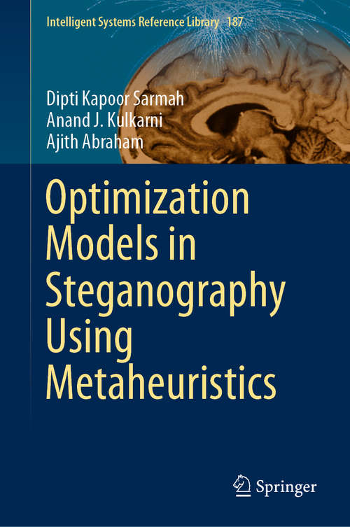 Optimization Models in Steganography Using Metaheuristics (Intelligent Systems Reference Library #187)