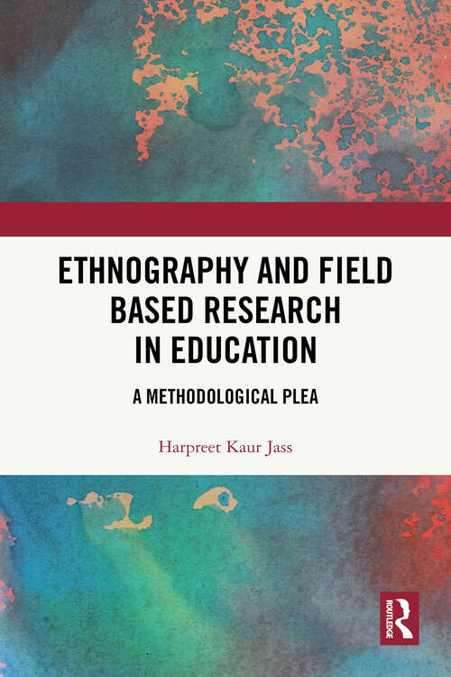 Book cover of Ethnography and Field Based Research in Education: A Methodological Plea (1)
