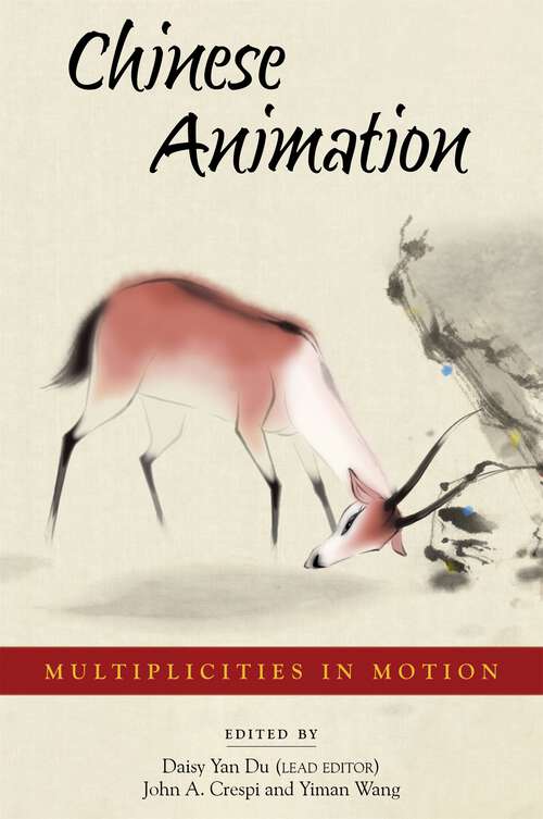 Book cover of Chinese Animation: Multiplicities in Motion (Harvard East Asian Monographs #475)