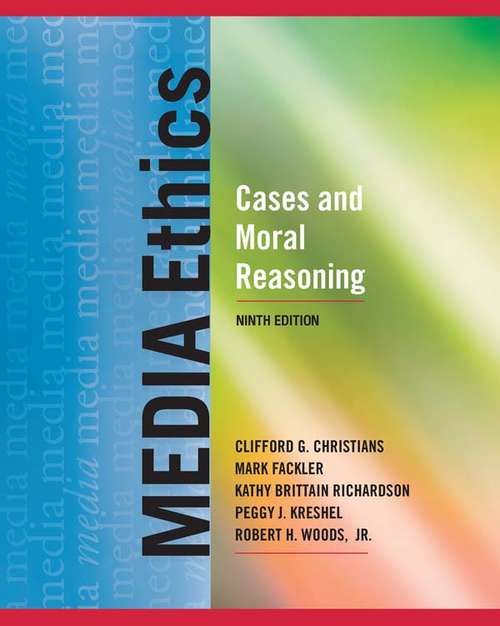 Media Ethics: Cases and Moral Reasoning, CourseSmart eTextbook