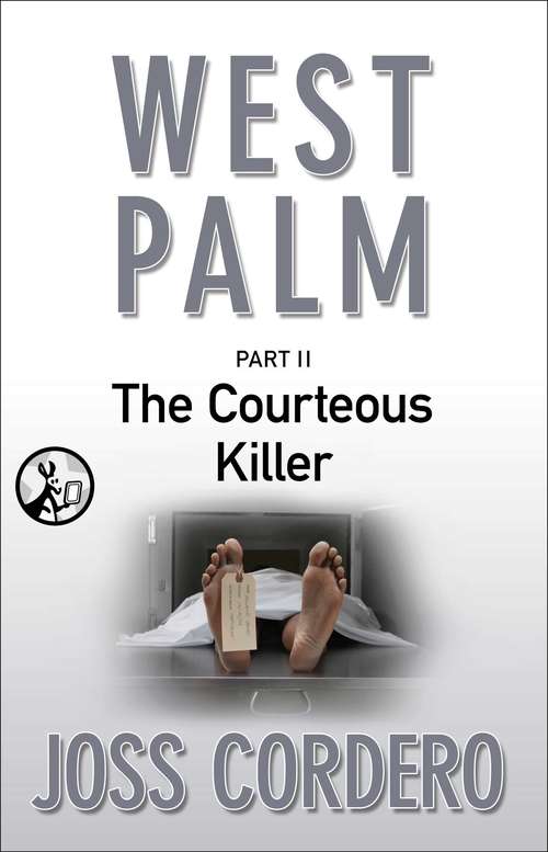 West Palm: Part Two, The Courteous Killer