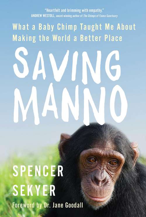 Book cover of Saving Manno: What a Baby Chimp Taught Me About Making the World a Better Place