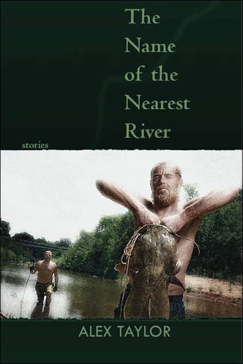 Book cover of The Name of the Nearest River: Stories (Linda Bruckheimer Series In Kentucky Literature Ser.)