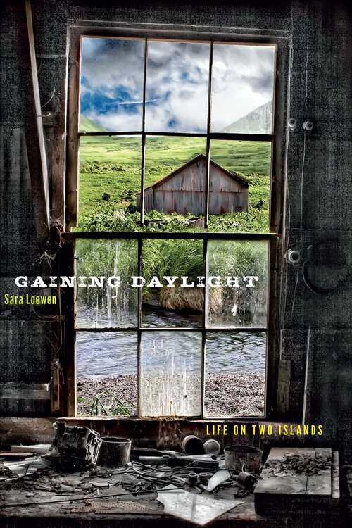 Book cover of Gaining Daylight: Life on Two Islands (The Alaska Literary Series)
