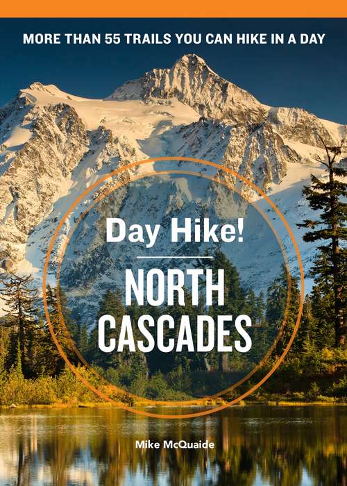 Book cover of Day Hike! North Cascades, 3rd Edition