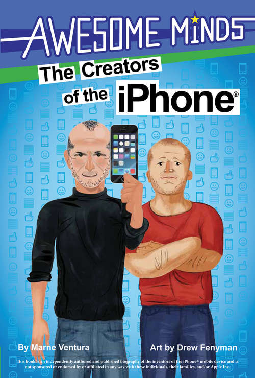 Book cover of The Awesome Minds: The Creators of the iPhone® (Awesome Minds)
