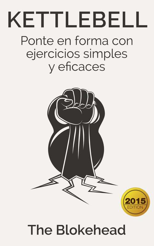 Book cover of Kettlebell: Ponte en forma con ejercicios simples y eficaces: Ponte en forma con ejercicios simples y eficaces