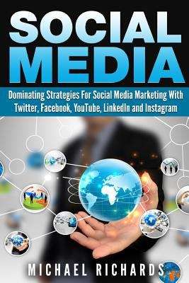 Book cover of Social Media : Dominating Strategies For Social Media Marketing with Twitter, Facebook, YouTube and Instagram
