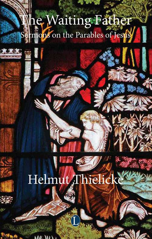 Book cover of The Waiting Father: Sermons on the Parables of Jesus (1) (Thielicke Library)
