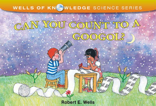 Book cover of Can You Count to a Googol?