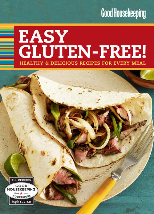 Book cover of Good Housekeeping Easy Gluten-Free!: Healthy and Delicious Recipes for Every Meal