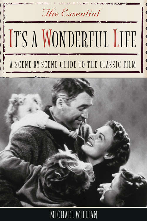 Book cover of The Essential It's a Wonderful Life: A Scene-By-Scene Guide to the Classic Film