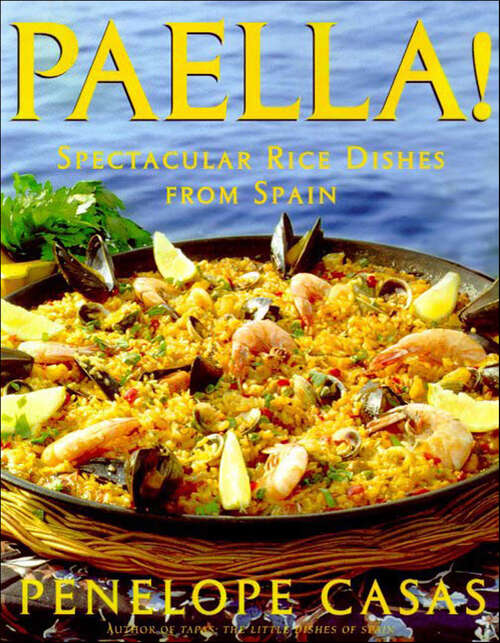 Book cover of Paella!: Spectacular Rice Dishes from Spain