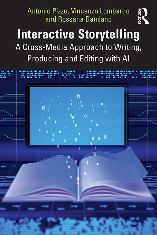 Book cover of Interactive Storytelling: A Cross-Media Approach to Writing, Producing and Editing with AI