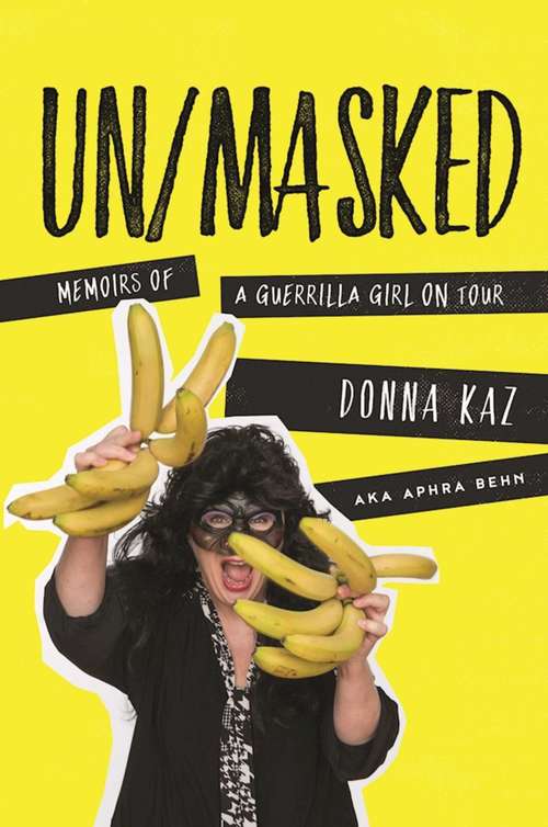 UN/MASKED: Memoirs of a Guerrilla Girl on Tour