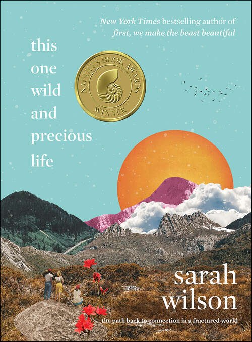Book cover of This One Wild and Precious Life: The Path Back to Connection in a Fractured World