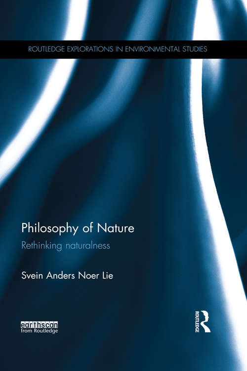 Philosophy of Nature: Rethinking naturalness (Routledge Explorations in Environmental Studies)