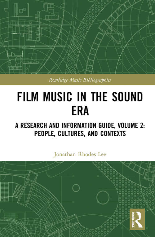 Book cover of Film Music in the Sound Era: A Research and Information Guide, Volume 2: People, Cultures, and Contexts (Routledge Music Bibliographies)