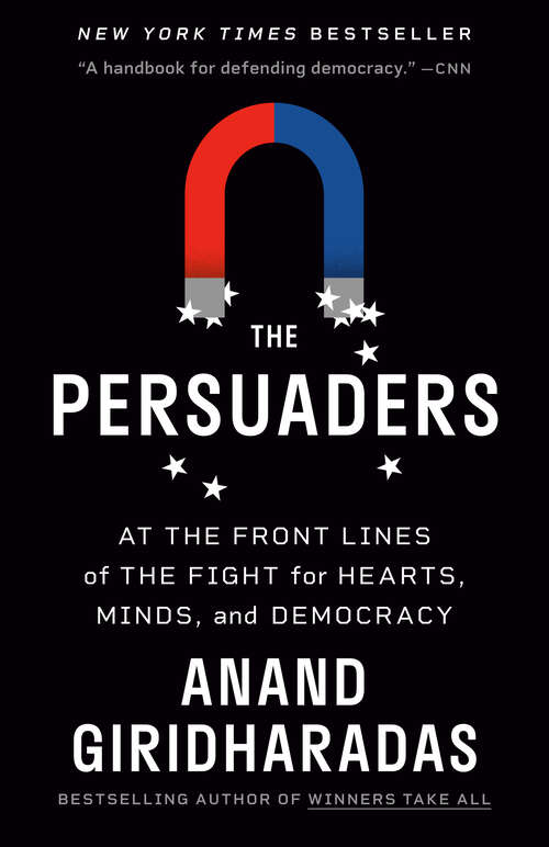 Book cover of The Persuaders: At the Front Lines of the Fight for Hearts, Minds, and Democracy