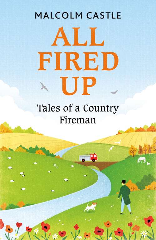 Book cover of All Fired Up: Tales of a Country Fireman