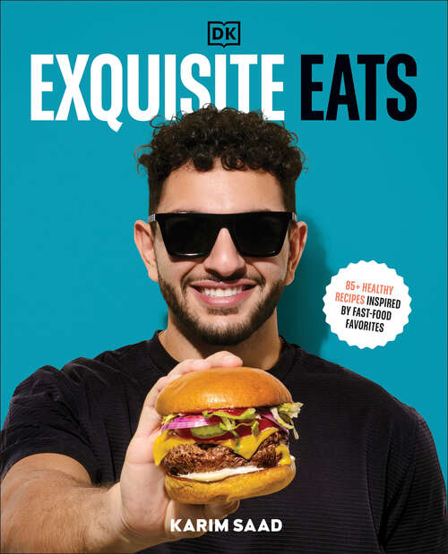Book cover of Exquisite Eats: 85+ Healthy Recipes Inspired by Fast-Food Favorites