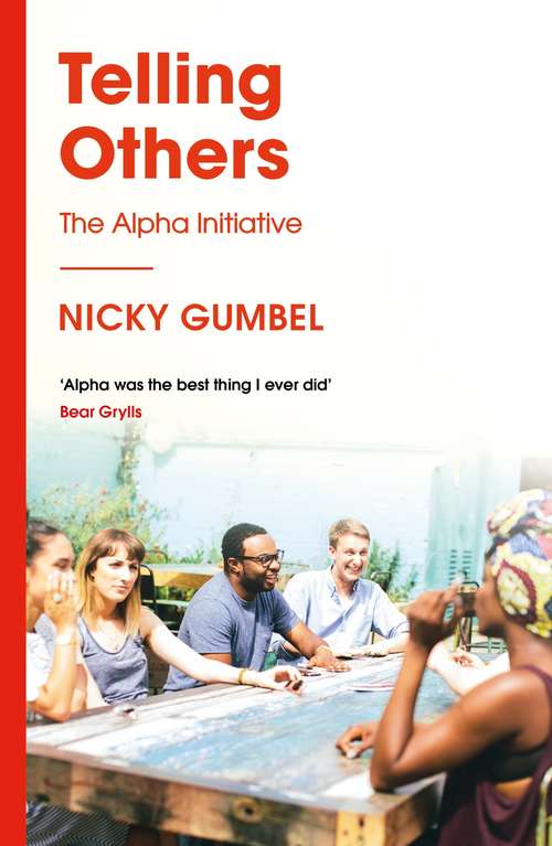 Book cover of Telling Others: How To Run The Alpha Course (Questions Of Life Ser.)