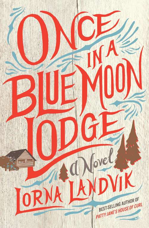 Book cover of Once in a Blue Moon Lodge: A Novel