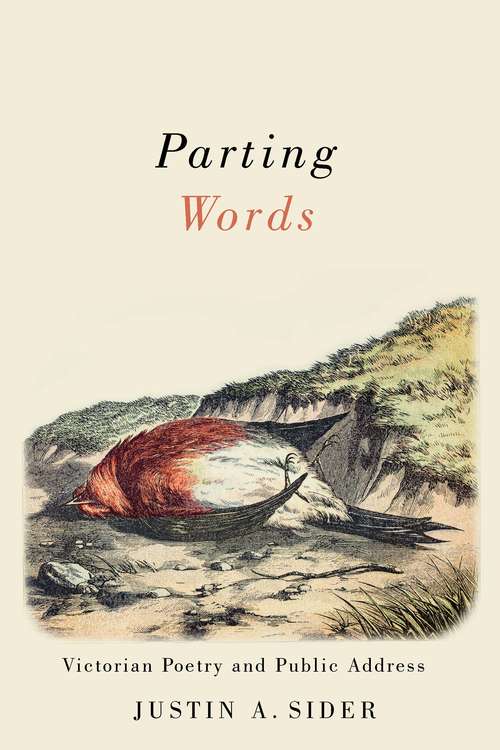 Parting Words: Victorian Poetry and Public Address (Victorian Literature and Culture Series)