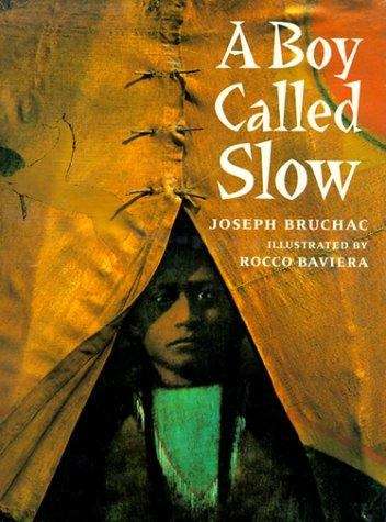 Book cover of A Boy Called Slow: The True Story of Sitting Bull