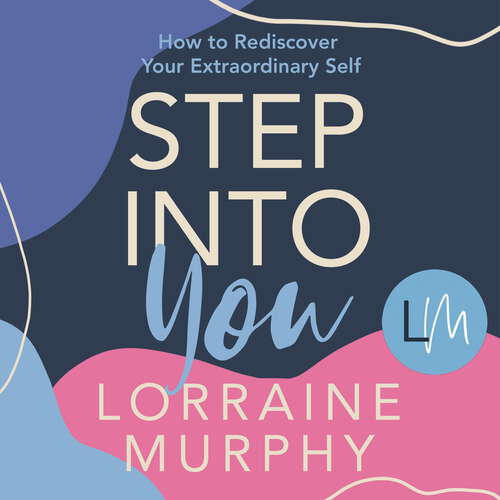 Book cover of Step Into You: How to Rediscover Your Extraordinary Self