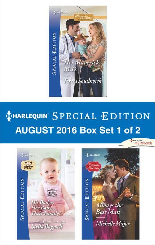 Book cover of Harlequin Special Edition August 2016 Box Set 1 of 2: Her Maverick M.D.\His Badge, Her Baby...Their Family?\Always the Best Man