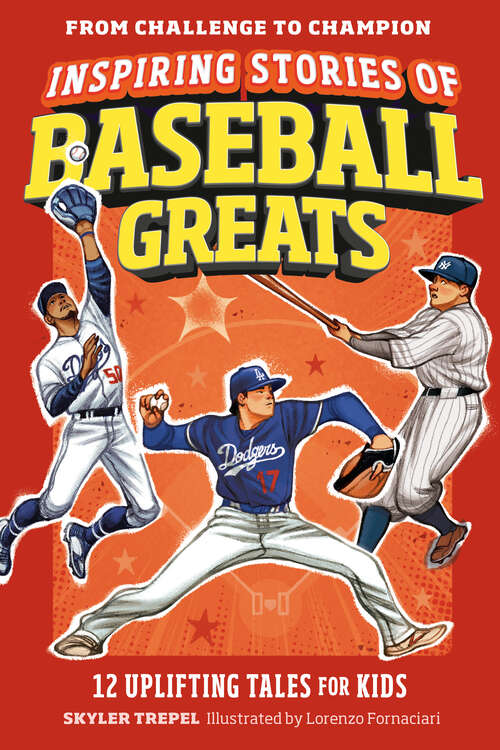 Book cover of Inspiring Stories of Baseball Greats: 12 Uplifting Tales for Kids (From Challenge to Champion)
