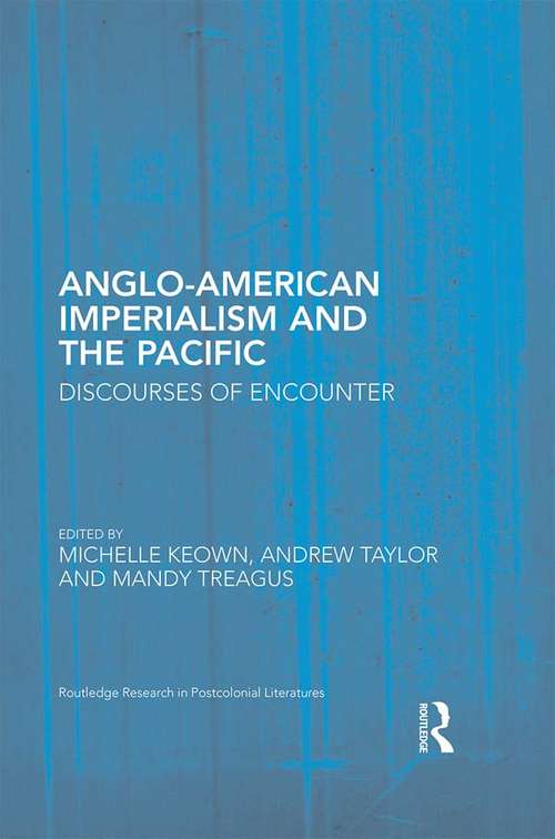 Book cover of Anglo-American Imperialism and the Pacific: Discourses of Encounter (Routledge Research in Postcolonial Literatures)
