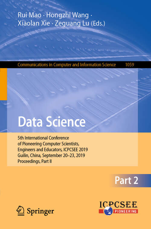 Data Science: 5th International Conference of Pioneering Computer Scientists, Engineers and Educators, ICPCSEE 2019, Guilin, China, September 20–23, 2019, Proceedings, Part II (Communications in Computer and Information Science #1059)
