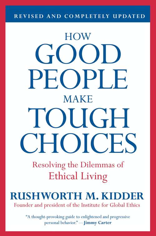Book cover of How Good People Make Tough Choices Rev Ed: Resolving the Dilemmas of Ethical Living