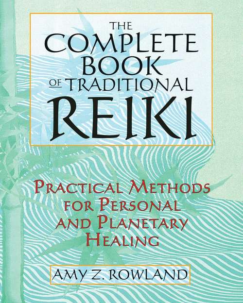 Book cover of The Complete Book of Traditional Reiki: Practical Methods for Personal and Planetary Healing