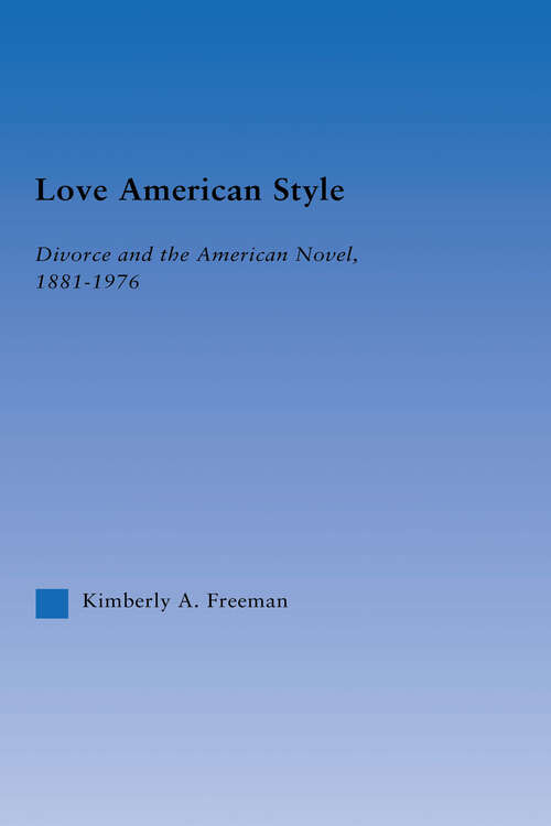 Book cover of Love American Style: Divorce and the American Novel, 1881-1976 (Literary Criticism and Cultural Theory)