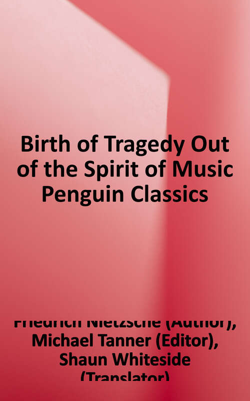 Book cover of The Birth of Tragedy: Out of the Spirit of Music
