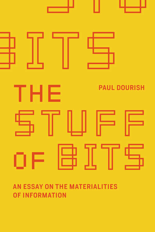 Book cover of The Stuff of Bits: An Essay on the Materialities of Information (The\mit Press Ser.)