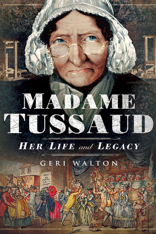 Book cover of Madame Tussaud: Her Life and Legacy