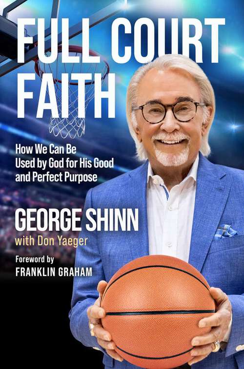 Book cover of Full Court Faith: How We Can Be Used by God for His Good and Perfect Purpose