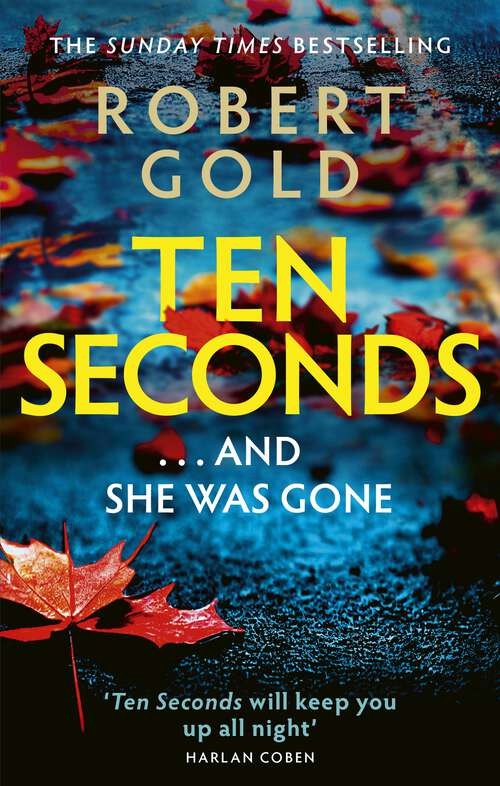 Book cover of Ten Seconds: 'If you're looking for a gripping thriller that twists and turns, Robert Gold delivers' Harlan Coben