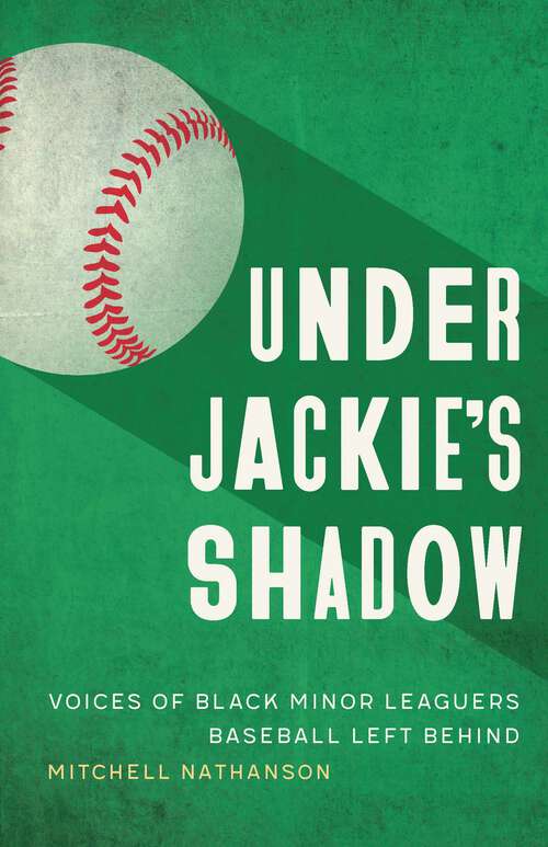 Book cover of Under Jackie's Shadow: Voices of Black Minor Leaguers Baseball Left Behind