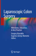 Laparoscopic Colon Surgery: Milestones, Education, & Best Practice