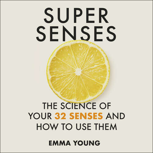 Book cover of Super Senses: The Science of Your 32 Senses and How to Use Them