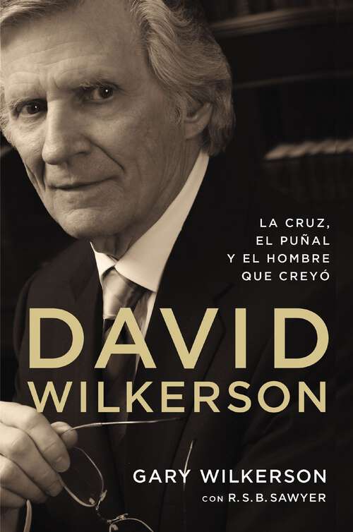 Book cover of David Wilkerson: La cruz, el puñal y el hombre que creyó